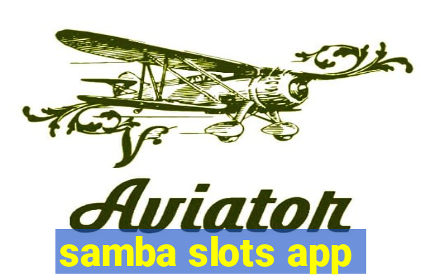 samba slots app