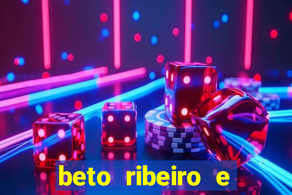beto ribeiro e carla albuquerque se separaram