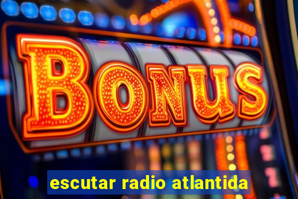 escutar radio atlantida