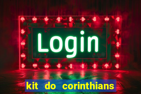 kit do corinthians dls 2021