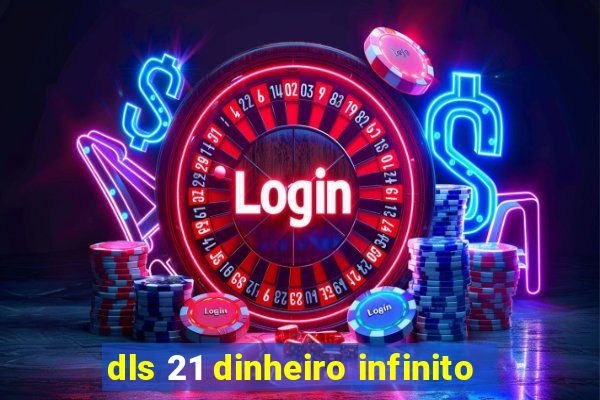 dls 21 dinheiro infinito
