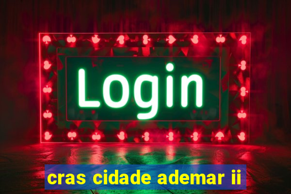 cras cidade ademar ii