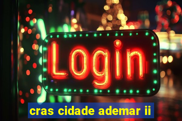cras cidade ademar ii