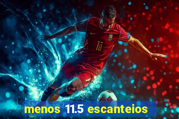 menos 11.5 escanteios