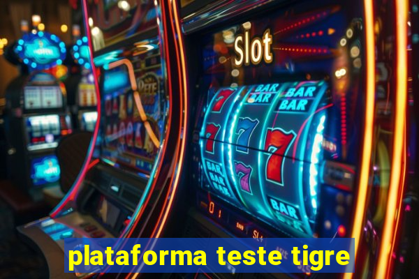 plataforma teste tigre
