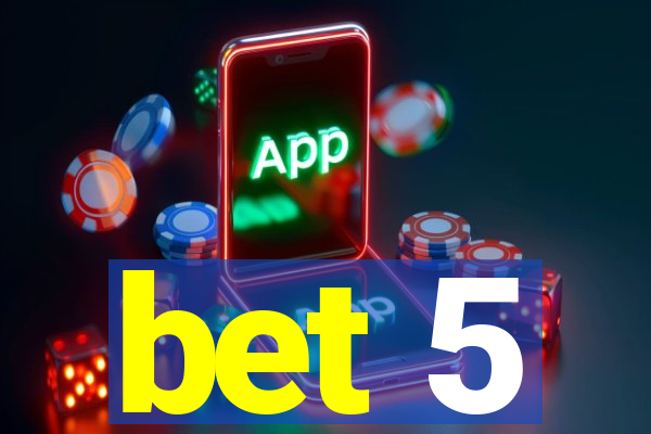 bet 5