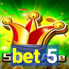 bet 5