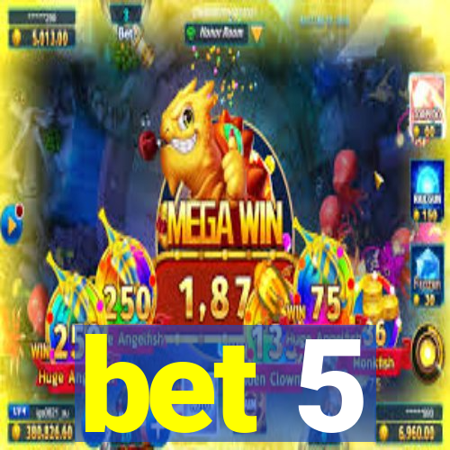 bet 5