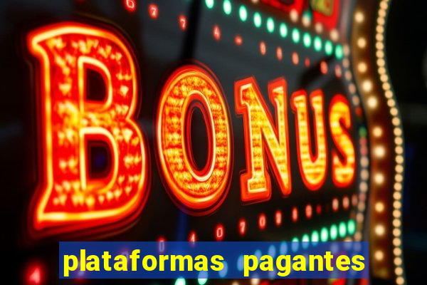 plataformas pagantes no momento