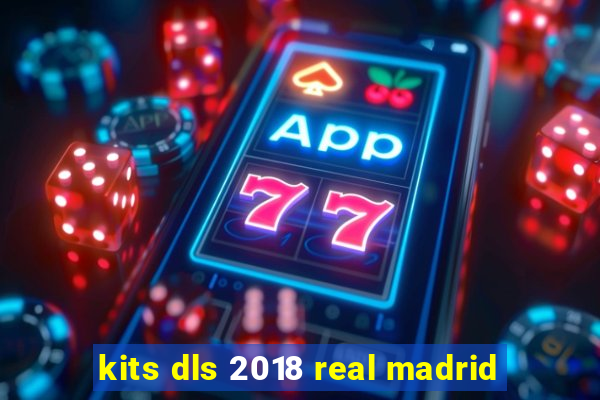 kits dls 2018 real madrid