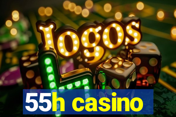 55h casino