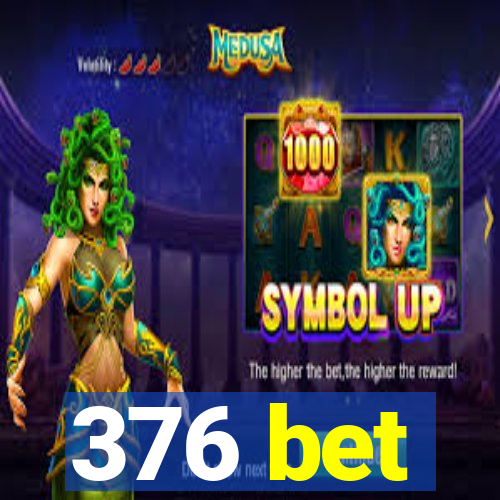 376 bet
