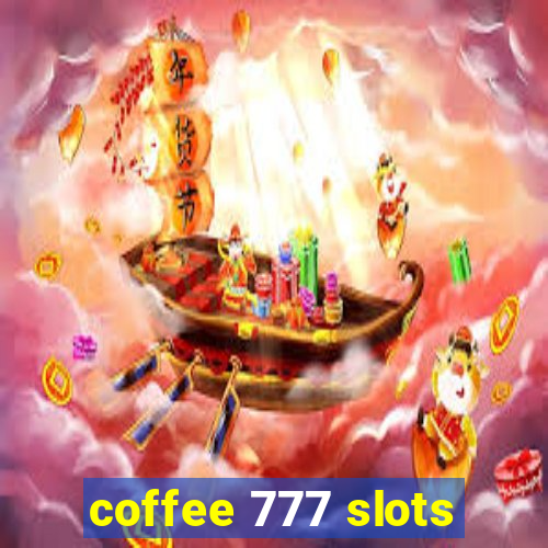coffee 777 slots
