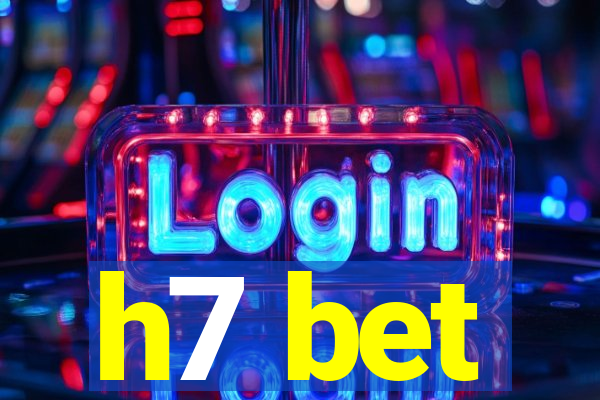 h7 bet