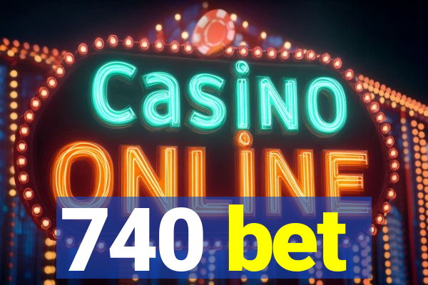 740 bet