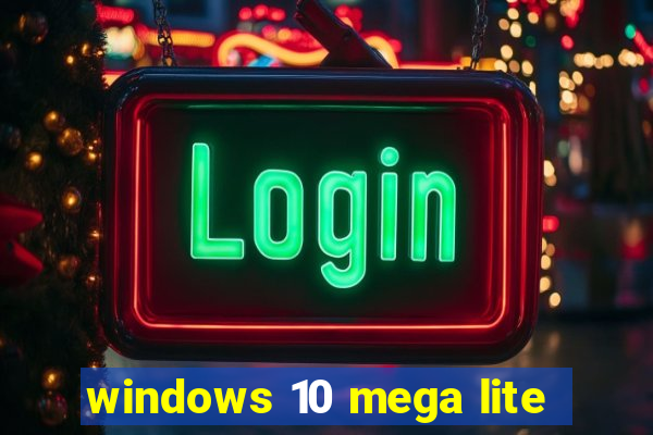 windows 10 mega lite