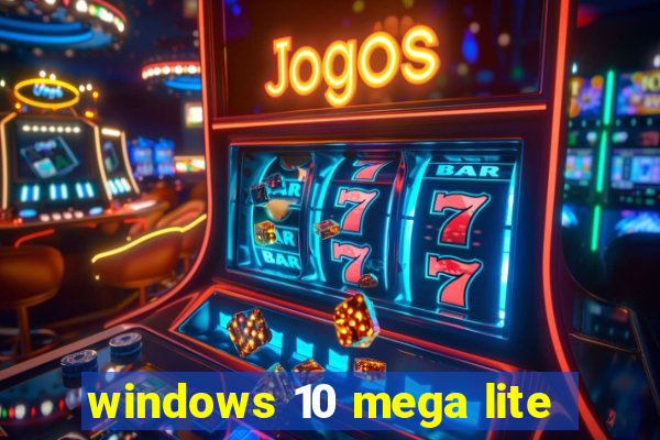 windows 10 mega lite