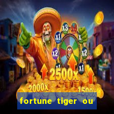 fortune tiger ou fortune ox