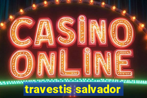 travestis salvador