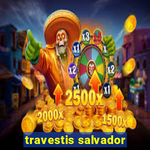 travestis salvador