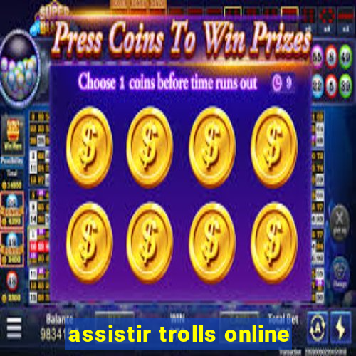 assistir trolls online