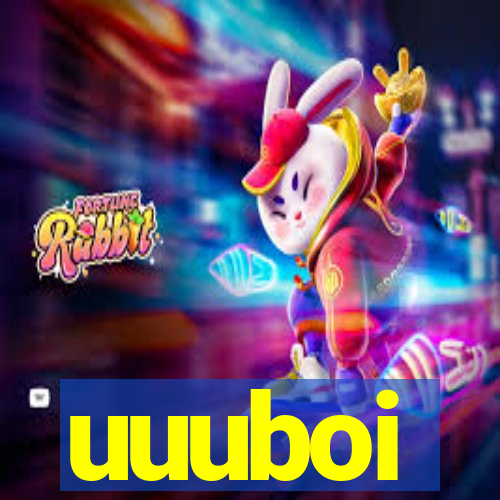 uuuboi