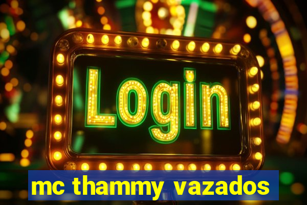 mc thammy vazados