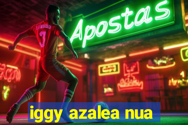 iggy azalea nua