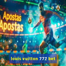 louis vuitton 777 bet