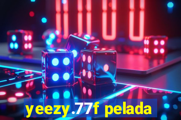 yeezy.77f pelada