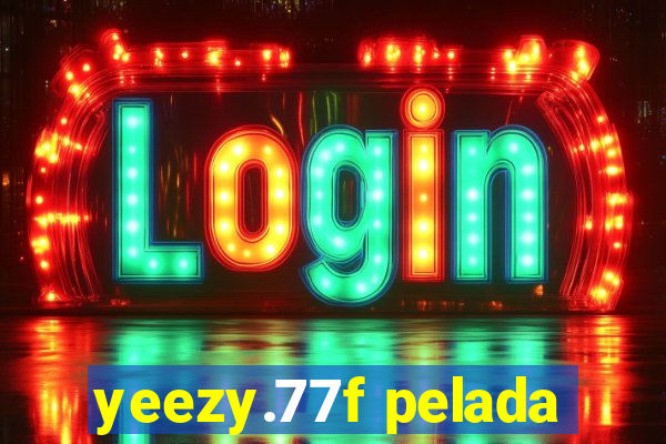 yeezy.77f pelada