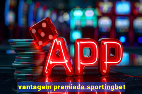 vantagem premiada sportingbet
