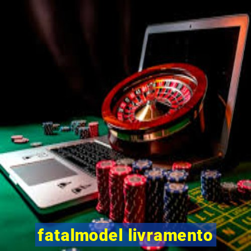 fatalmodel livramento