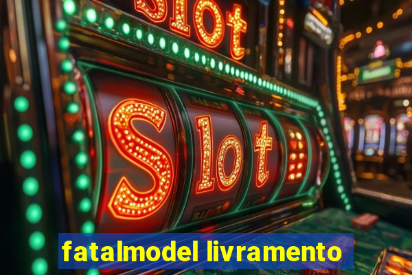 fatalmodel livramento