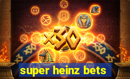 super heinz bets