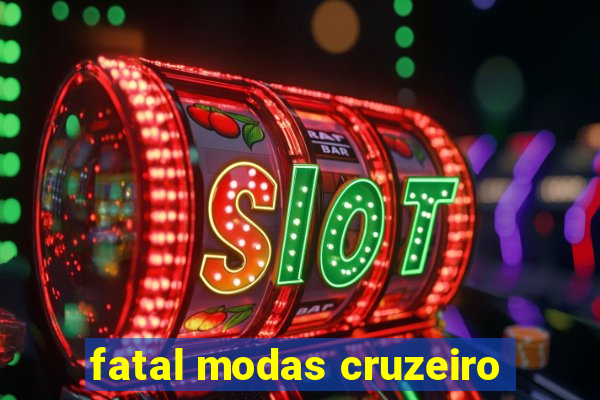 fatal modas cruzeiro