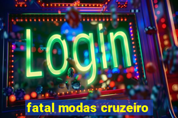 fatal modas cruzeiro
