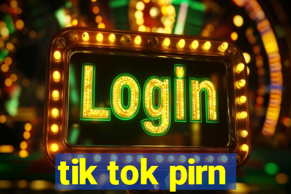 tik tok pirn
