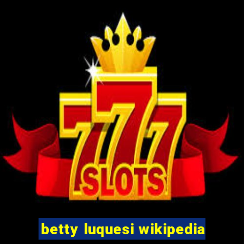 betty luquesi wikipedia