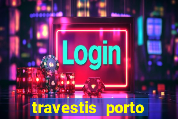travestis porto velho acompanhnates