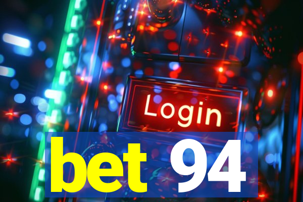 bet 94