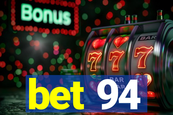 bet 94