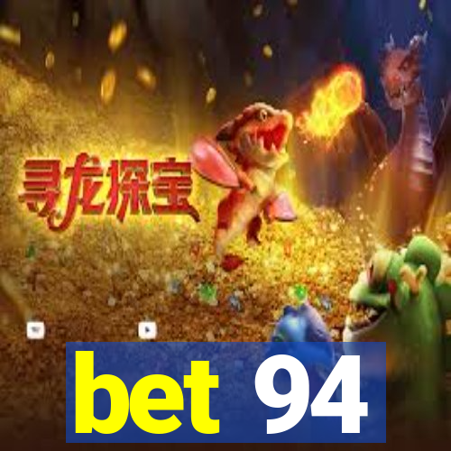 bet 94