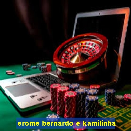 erome bernardo e kamilinha