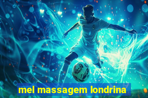 mel massagem londrina