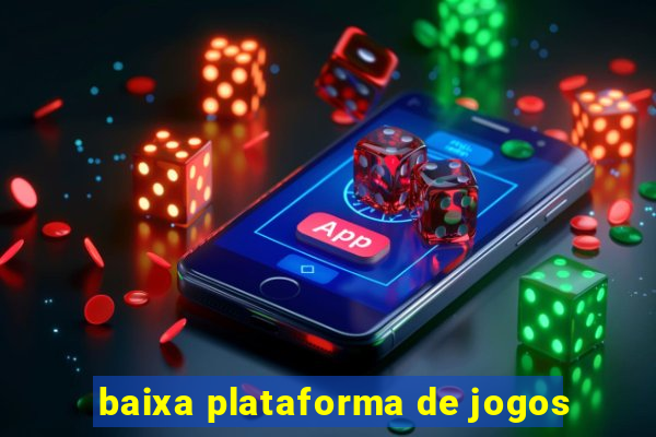 baixa plataforma de jogos