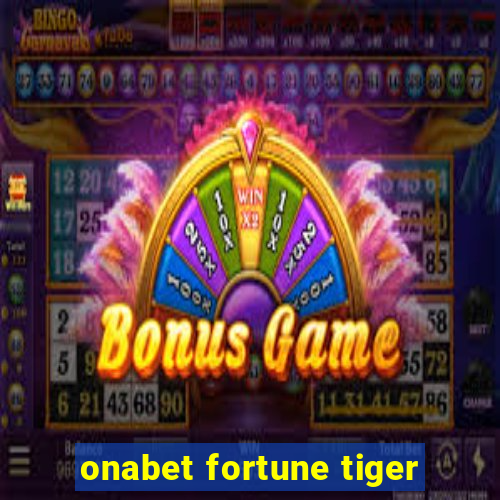 onabet fortune tiger