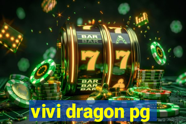 vivi dragon pg