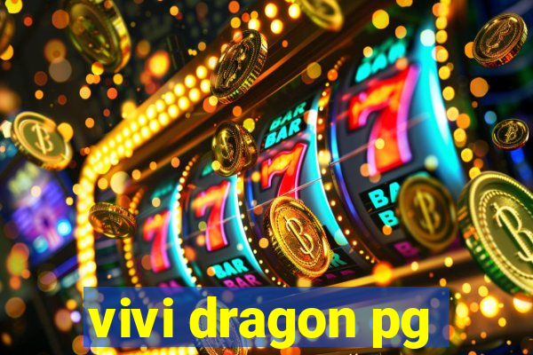 vivi dragon pg