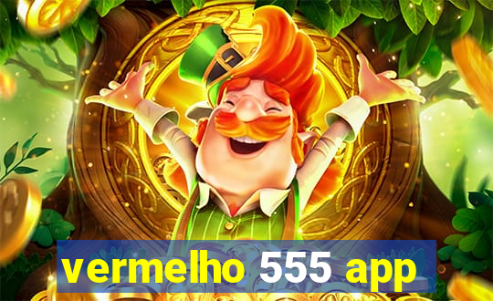 vermelho 555 app